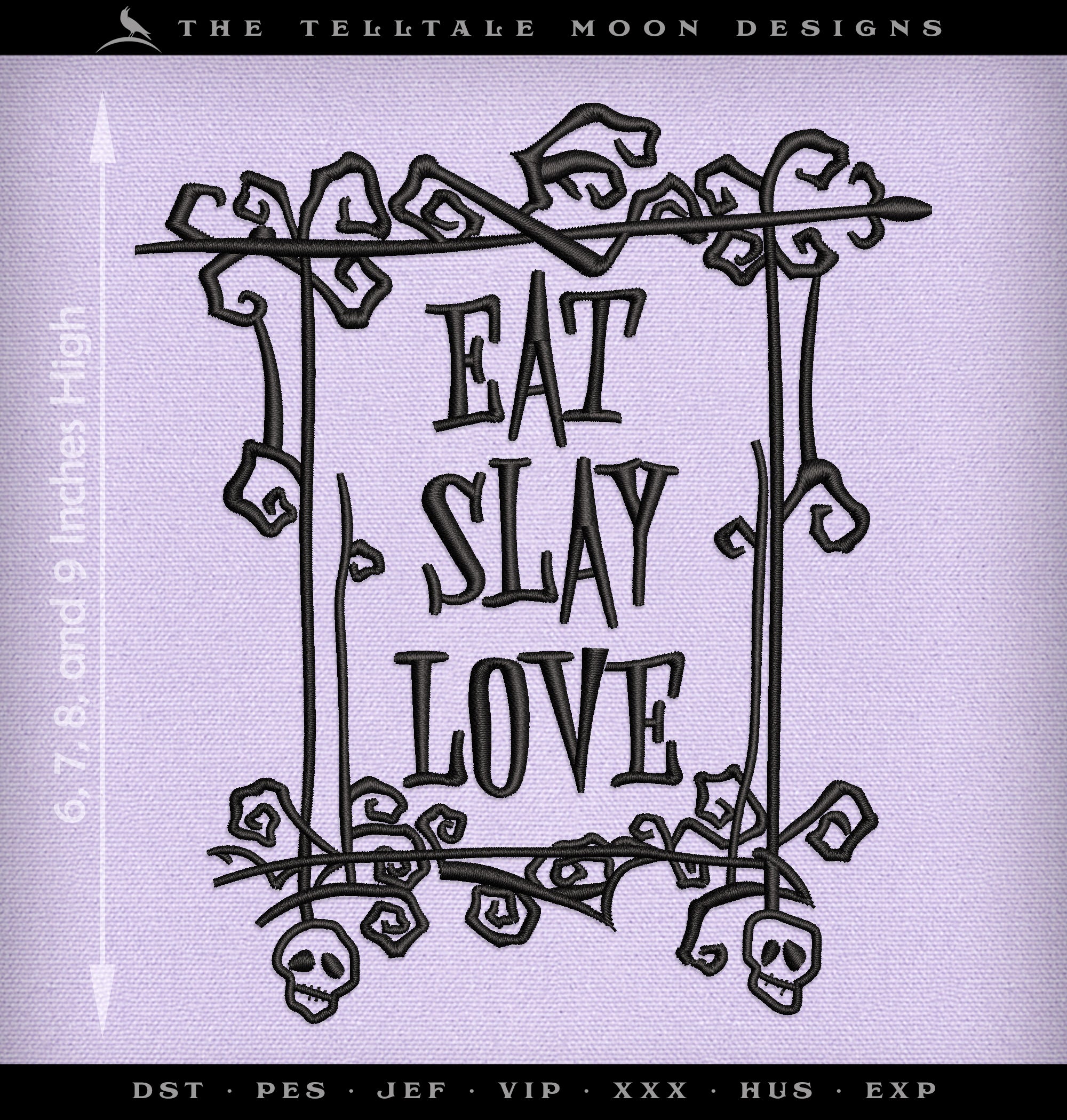 Embroidery: "Eat Slay Love" Gothic Humor - Four Sizes About 6, 7, 8, and 9 Inches Tall