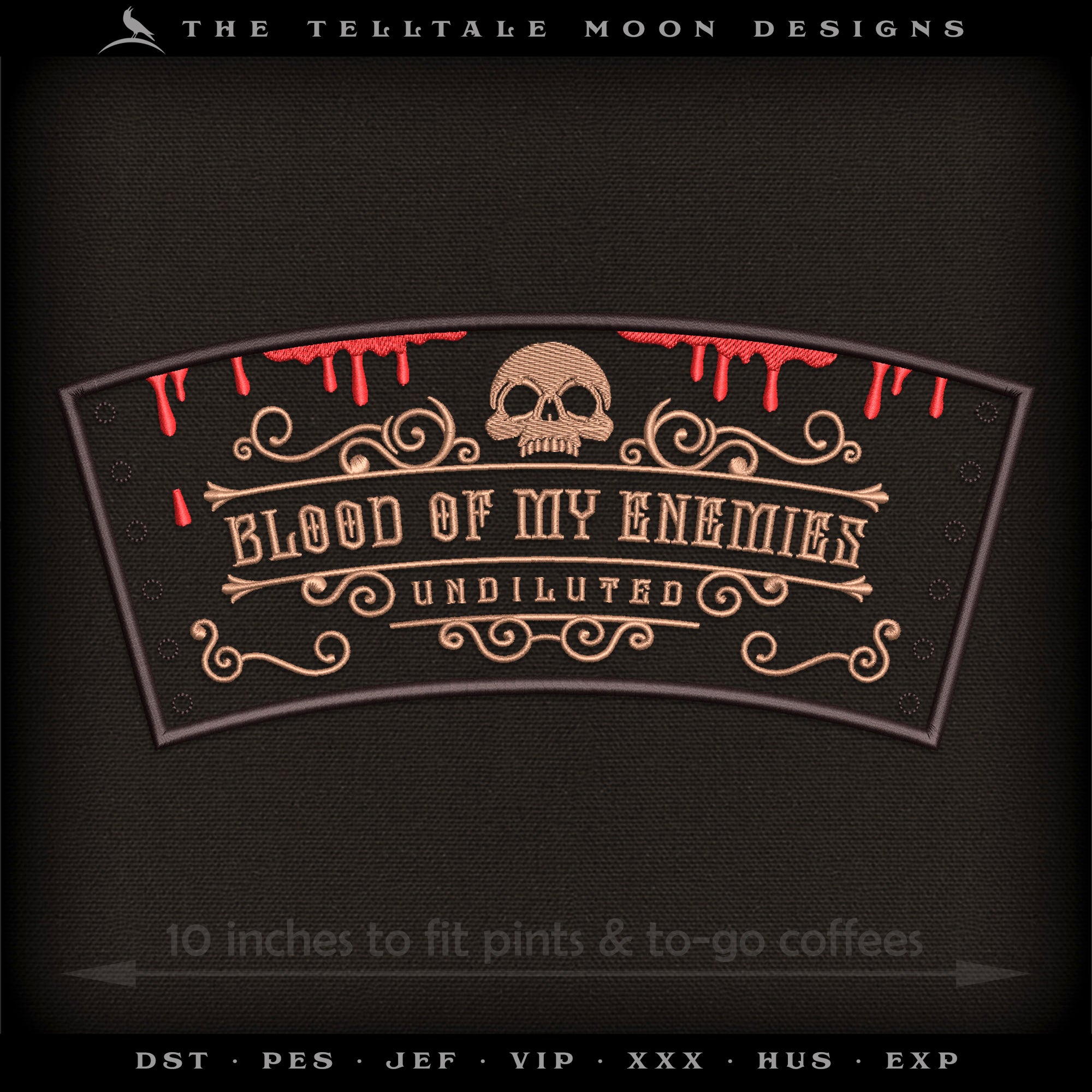 Embroidery: "Blood of My Enemies" - Six Sizes 6 to 11 Inches, Plus Drink Sleeve