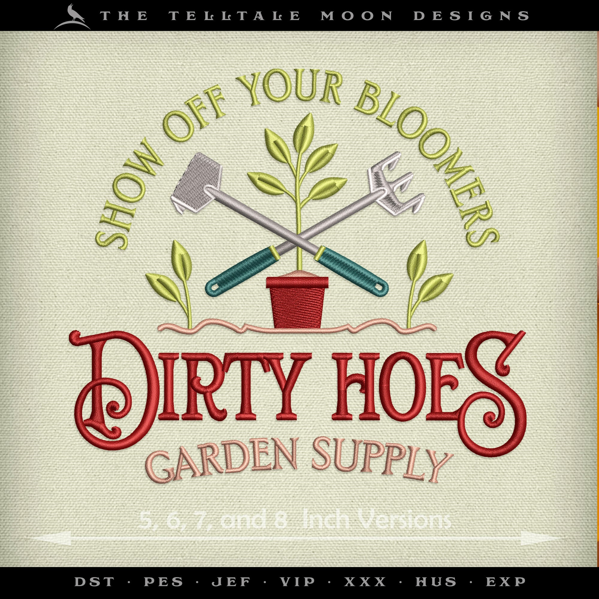 Embroidery: "Dirty Hoes Garden Supply" - 5, 6, 7, and 8 Inches Wide - Up to Six Thread Colors