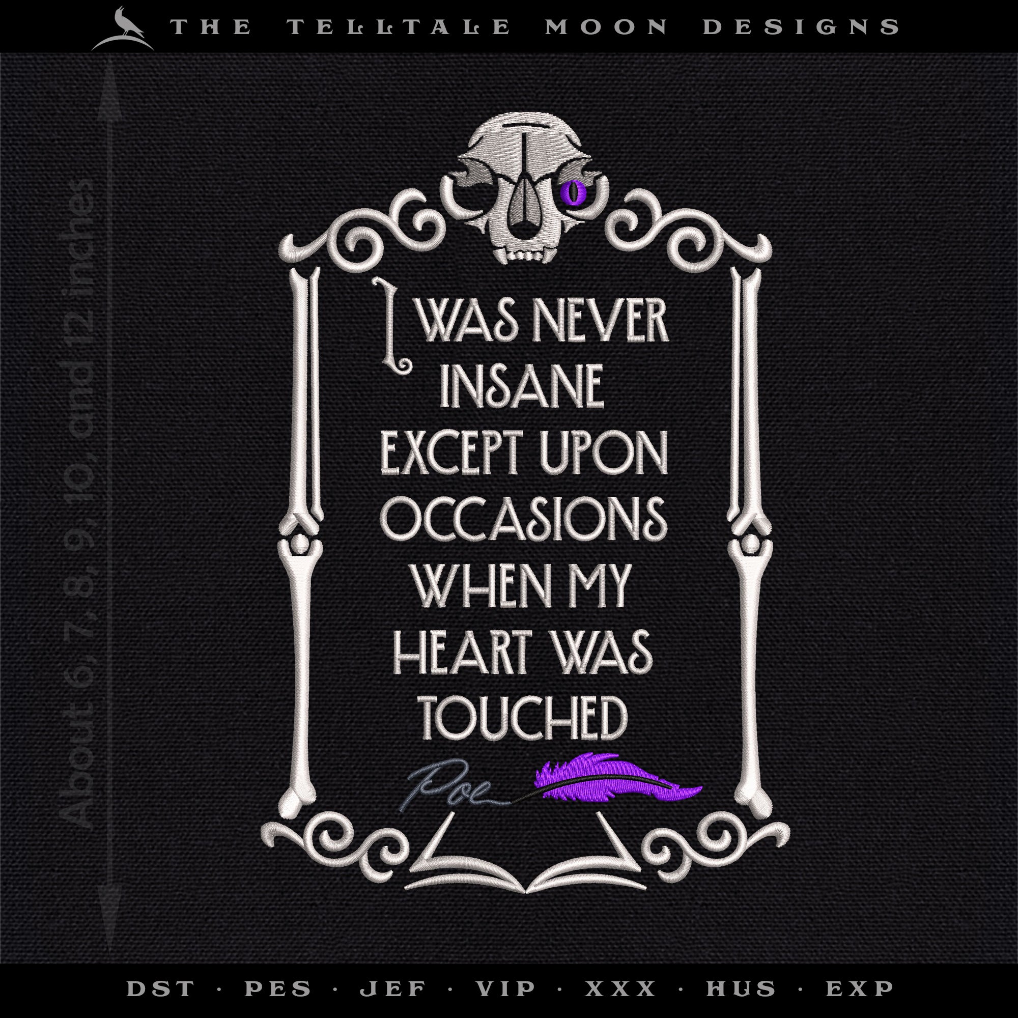 Embroidery: "I Was Never Insane" Poe Quote - Six Sizes Between 6 and 12 Inches Tall