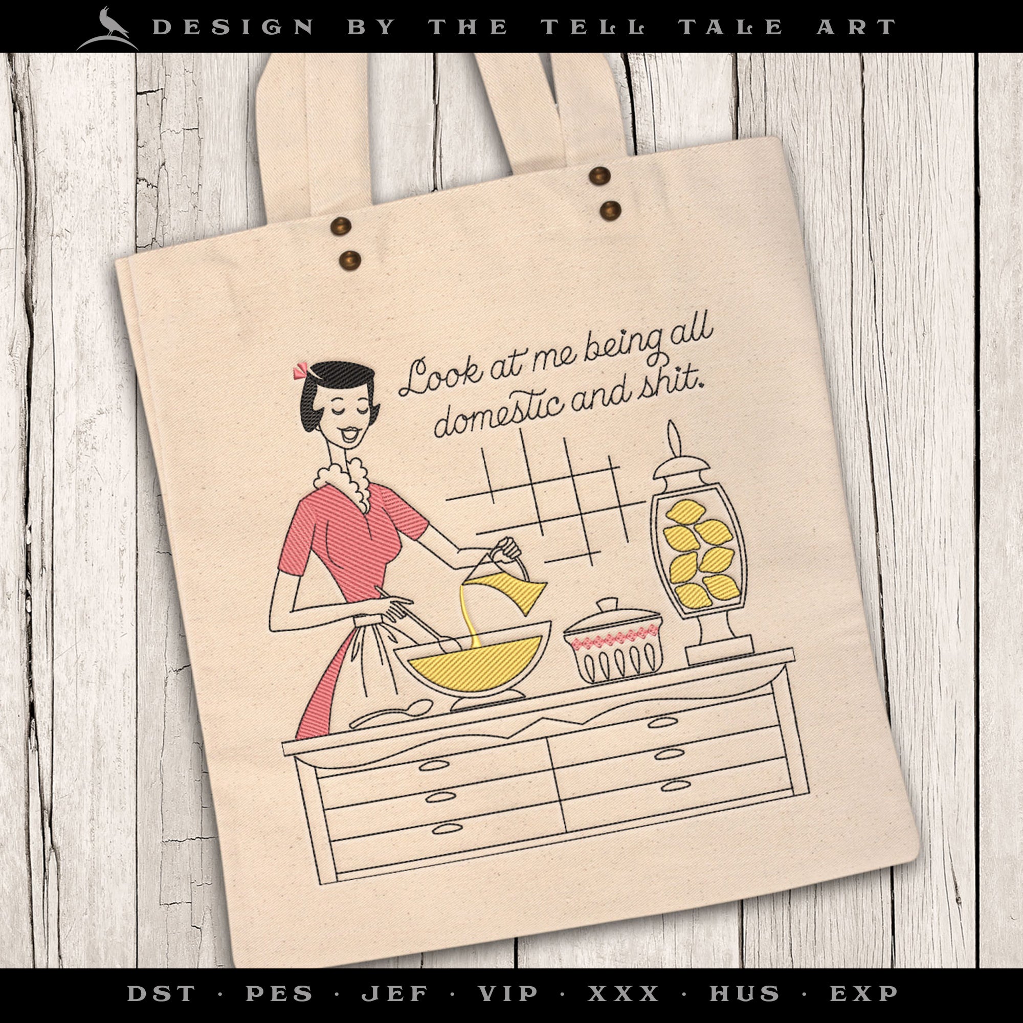 Look at Me Being All Domestic and Sh*t – Five Sizes 5 to 9 Inches – Retro Housewife