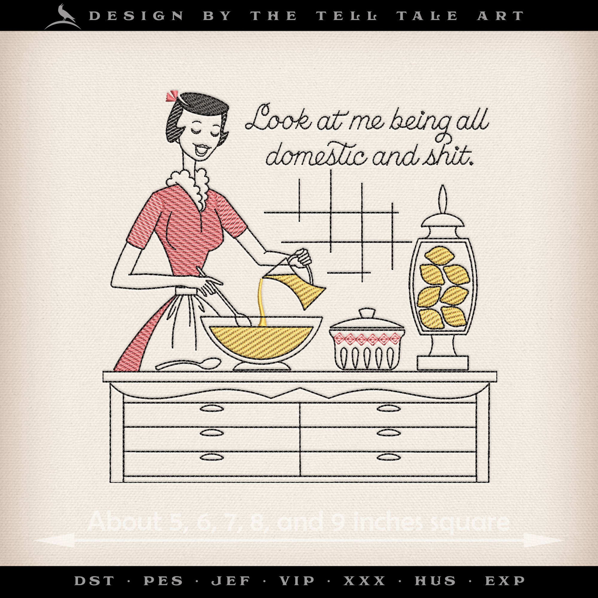 Look at Me Being All Domestic and Sh*t – Five Sizes 5 to 9 Inches – Retro Housewife