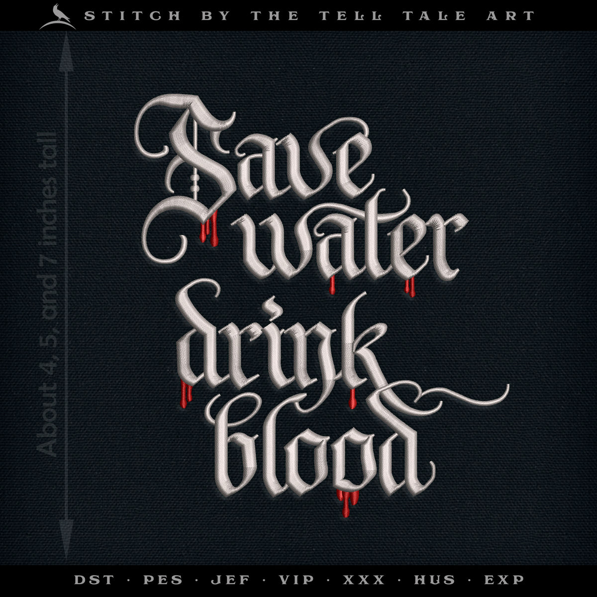 Save Water Drink Blood – Vampire Gothic – Three Sizes 4 to 7 Inches