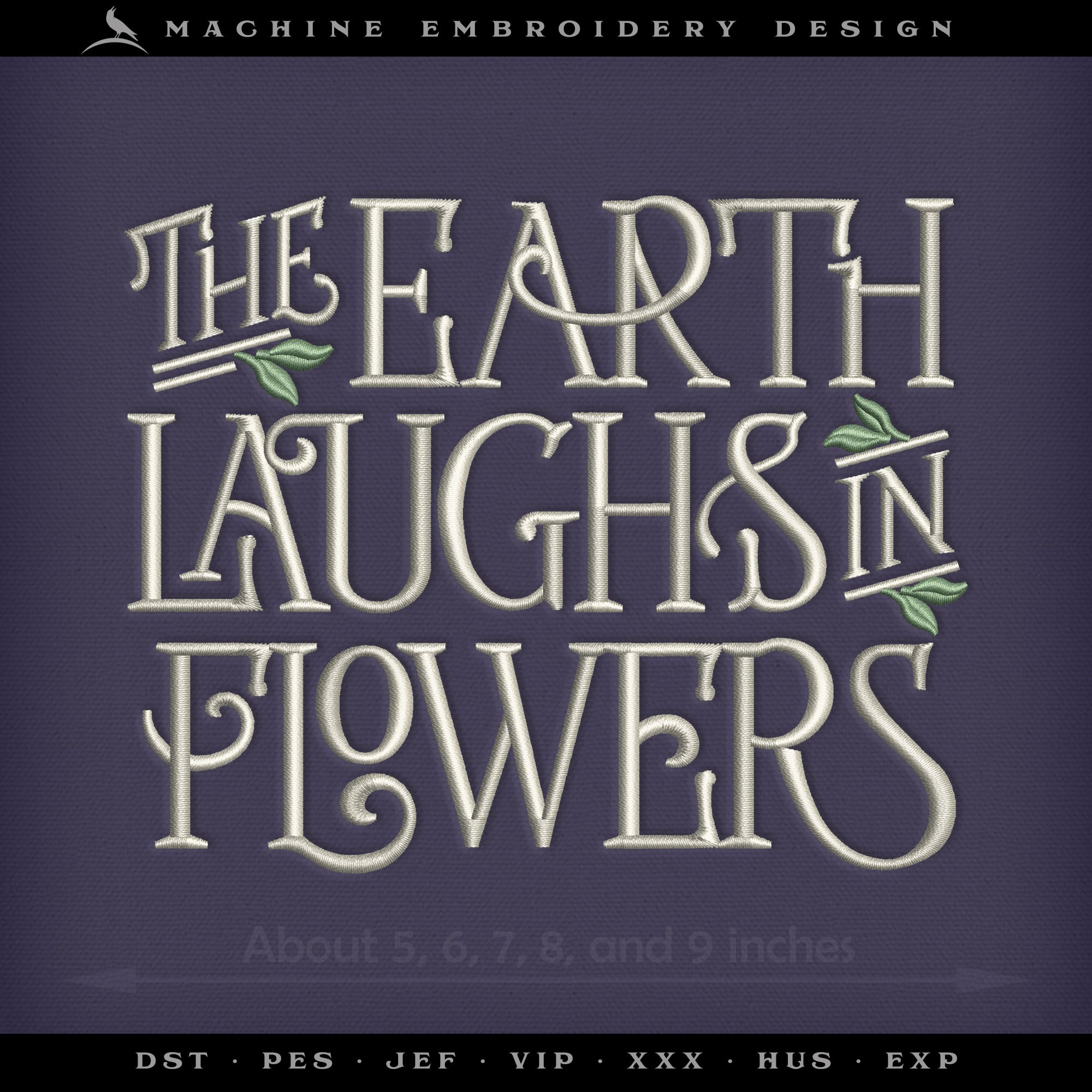 The Earth Laughs in Flowers – Five Sizes 5 to 9 Inches – Elegant Typography