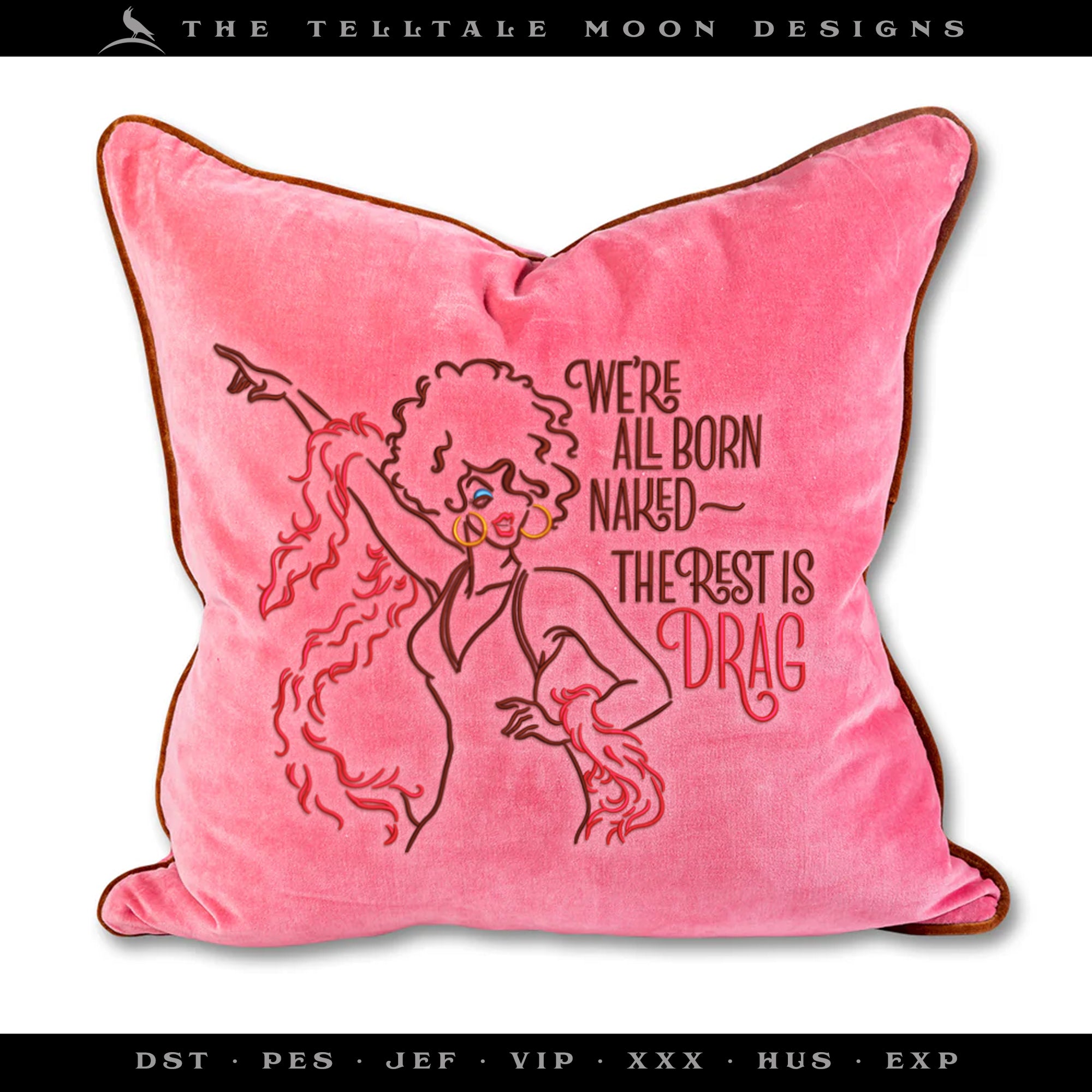 Embroidery: "The Rest is Drag" Fun Pride Design - Five Sizes 6 to 12 Inches - Four Thread Colors