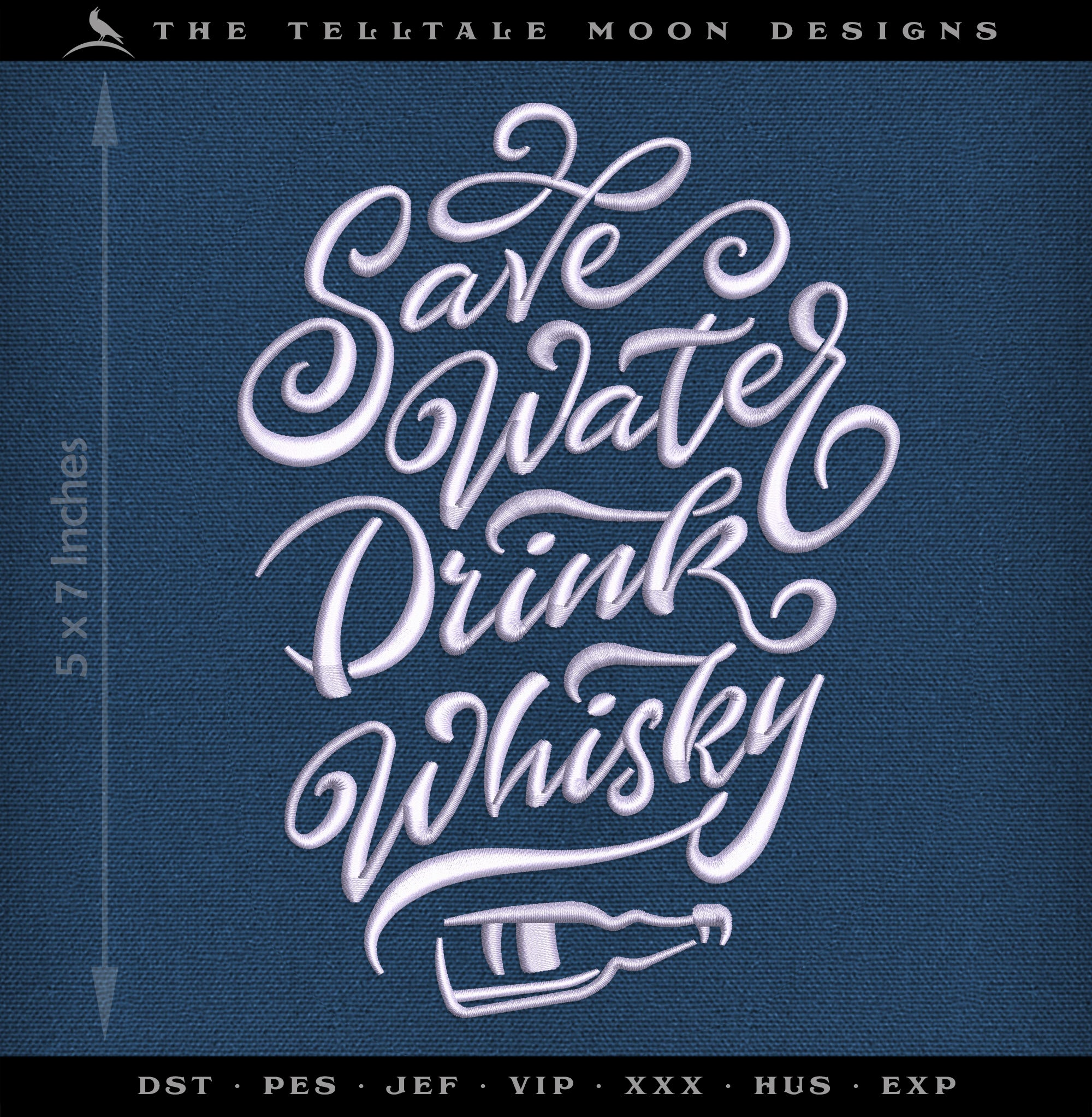 Embroidery: "Save Water Drink Whisky" Script - 7 Inches Tall - One Thread Color - Several Formats
