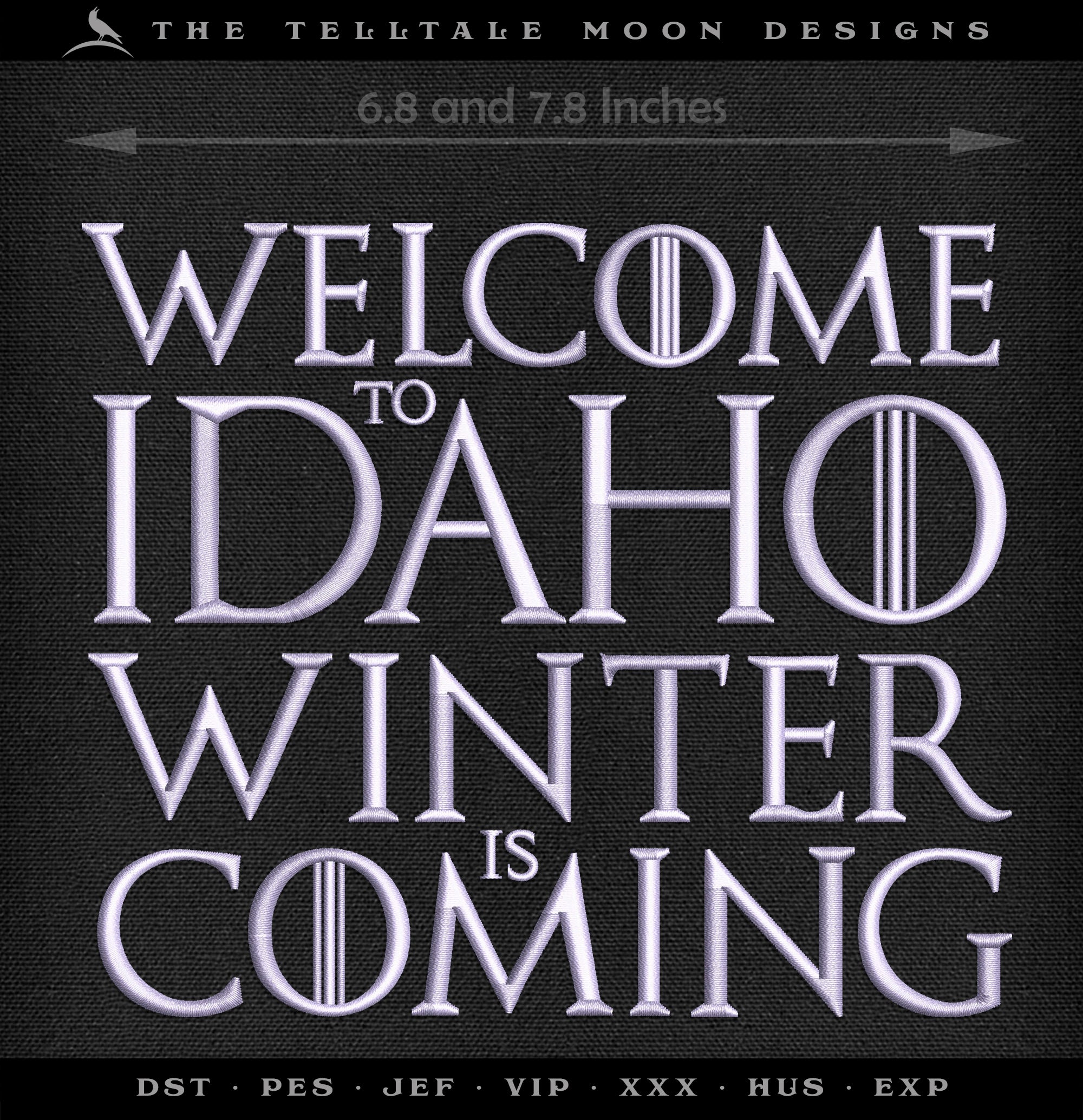 Machine Embroidery: Idaho State "Winter Coming" Thrones-inspired Joke Design (6.8 & 7.8 Inches Square, Plus a Split Version for 5x7 Hoops)
